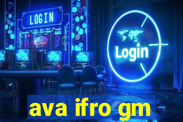 ava ifro gm